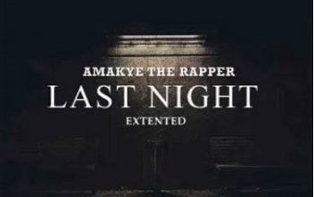 AmakyeTheRapper – Last Night Extended