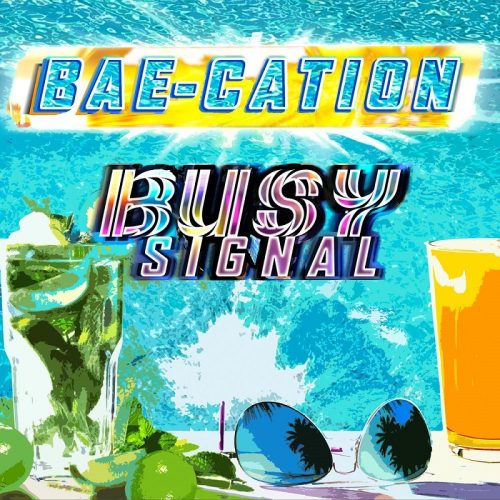 Busy Signal – Bae-Cation