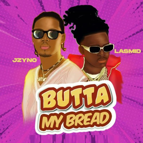 JZyNo x Lasmid – Butta My Bread