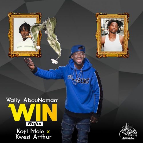 Waliy AbouNamarr – Win Refix Ft Kofi Mole & Kwesi Arthur