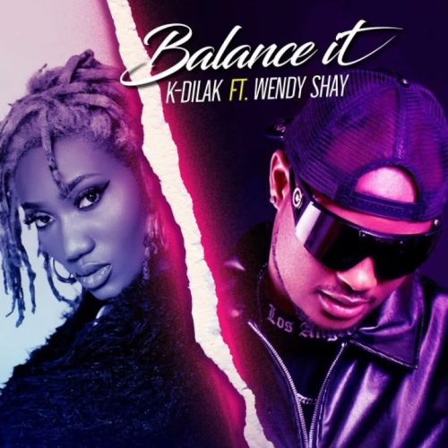 K-Dilak – Balance It Ft Wendy Shay
