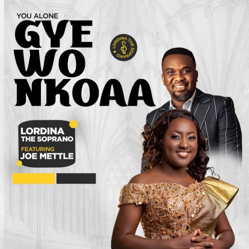 Lordina The Soprano – Gye Wo Nkoaa Ft Joe Mettle
