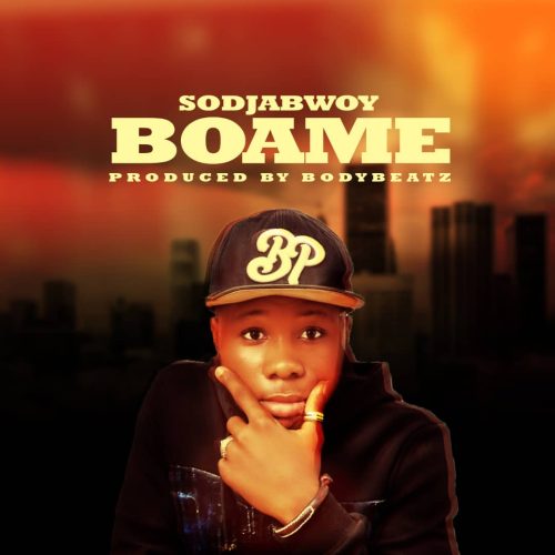 SodjaBwoy - Boame (Prod By BodyBeatz)
