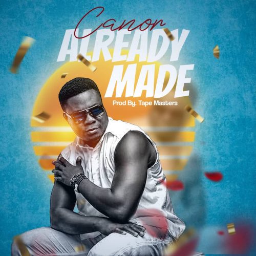 Canor - Already Made Ft JerryBoy (Prod By.Tape Masters)