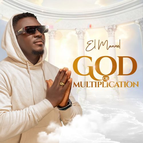 EL Manuel - God of Multiplication (Stream Now)