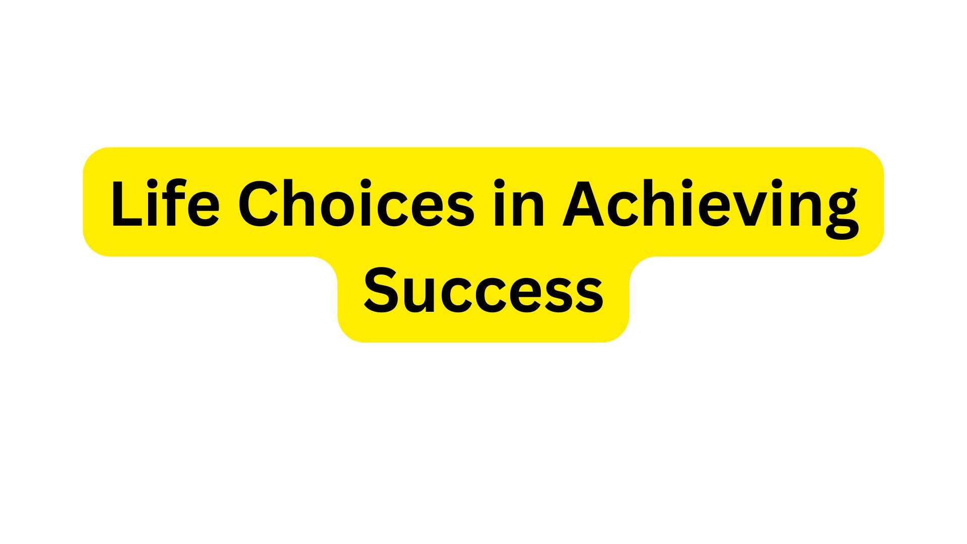 The Importance of Clear Life Choices in Achieving Success