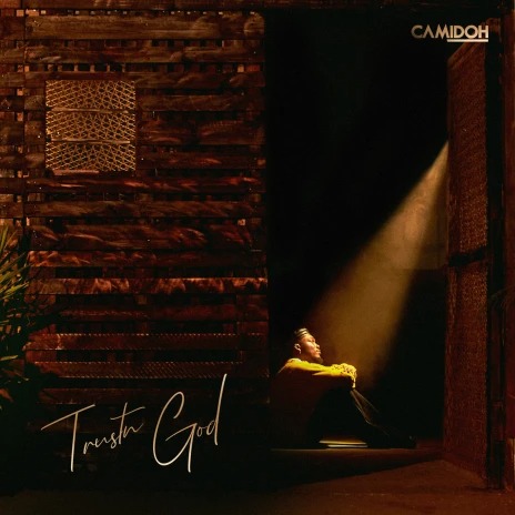 Camidoh – Trustn God