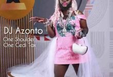 DJ Azonto – One Shoulder One Cedi Tax
