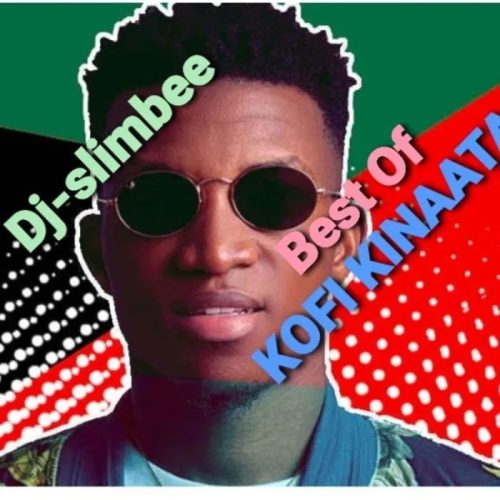 Dj Slimbee Best of Kofi Kinata Mixtape 2025