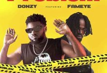 Donzy – Problem Ft Fameye