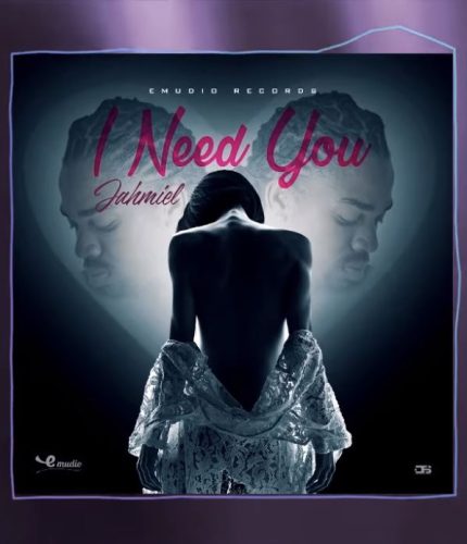 Jahmiel – I Need You (Prod By Emudio Records) 1 Jahmiel – I Need You (Prod By Emudio Records)
