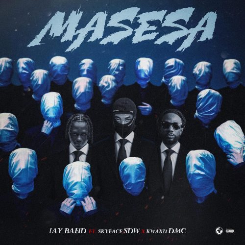 Jay Bahd – Masesa Ft Skyface SDW & Kwaku DMC