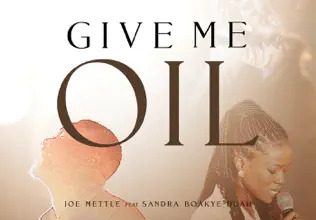 Joe Mettle – Give Me Oil Ft Sandra Boakye-Duah