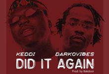 Keddi – Did It Again Ft Darkovibes