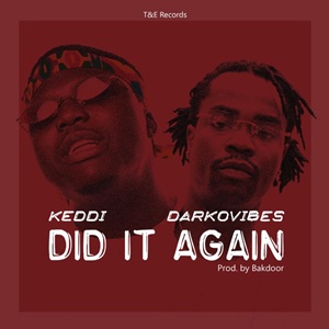 Keddi – Did It Again Ft Darkovibes 1 Keddi – Did It Again Ft Darkovibes