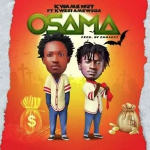 Kwame Nut – Osama Ft Kwesi Amewuga