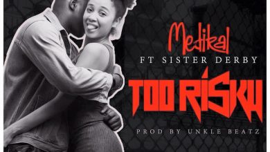 Medikal – Too Risky ft Sister Debby (Prod By UnkleBeatz)