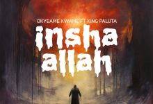 Okyeame Kwame – Insha Allah Ft King Paluta