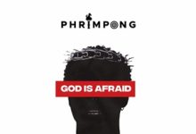 Phrimpong – God is Afraid