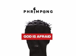 Phrimpong – God is Afraid