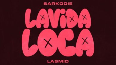 Sarkodie – Lavida Loca Ft Lasmid