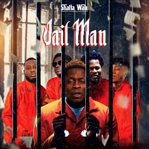 Shatta Wale - Jail Man (Lyrics)