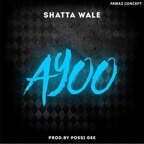 Shatta Wale – Ayoo (Prod By Possigee)