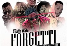 Shatta Wale – Forgetti ft Joint 77, Addi Self, Pope Skinny, Captan & Natty Lee