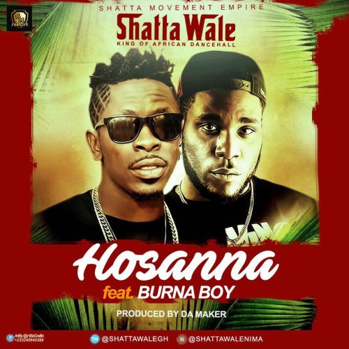 Shatta Wale – Hossana ft Burna Boy (Prod By Da Maker)