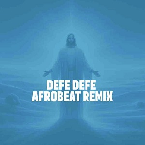 Team Eternity Ghana – Defe Defe (Afrobeat Remix)