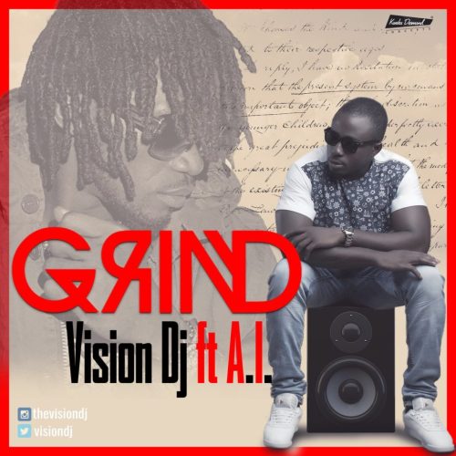 Vision DJ – Grind Ft A.I. (Prod. by Kuvie)