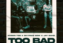 Atown TSB – Too Bad Ft Skyface SDW & Jay Bahd