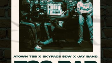 Atown TSB – Too Bad Ft Skyface SDW & Jay Bahd