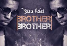 Bisa Kdei – Brother Brother