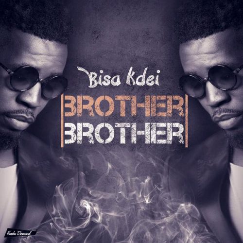 Bisa Kdei – Brother Brother