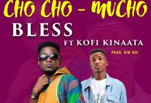 Bless – Chocho Mu Cho (Ft Kofi Kinaata)
