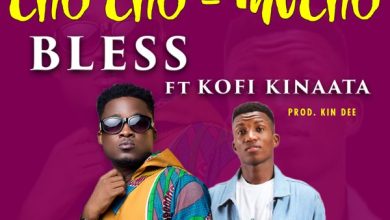 Bless – Chocho Mu Cho (Ft Kofi Kinaata)