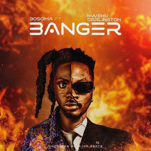 Bosoma – Banger Ft Kweku Darlington
