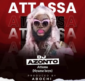 DJ Azonto – Attassa (Nyame beye)