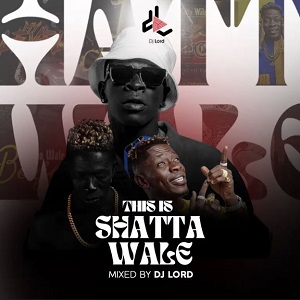 DJ Lord OTB – This Is Shatta Wale