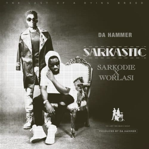 Da Hammer – Sarkastic ft Sarkodie & Worlasi