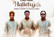 Dei Bie – Hallelujah Ft Kwaku DMC & Baba Tundey