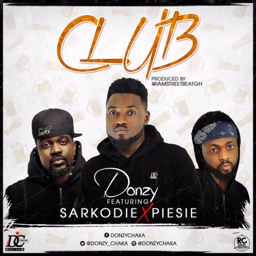 Donzy – Club ft Sarkodie x Piesie (Prod By IamStreetBeatz)
