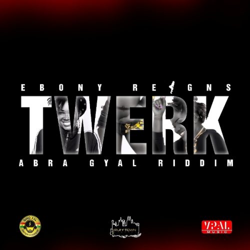 Ebony – Twerk (Abra Gyal Riddim) (Prod By Jusa Dementor)