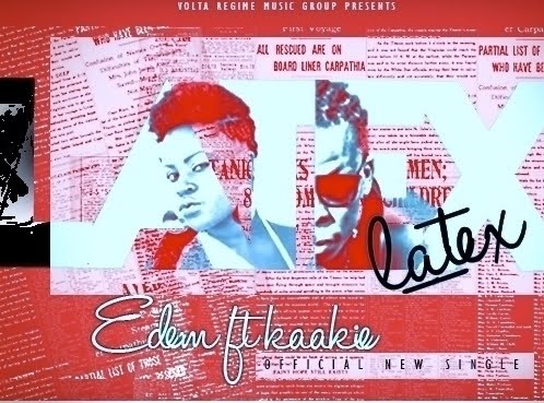 Edem – Latex Ft Kaakie (Prod by JMJ)