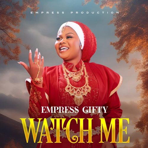 Empress Gifty - Watch-Me