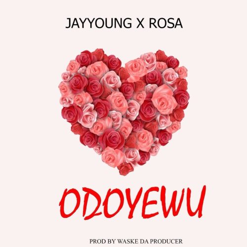 Jay Young - Odoyewu Ft Rosa