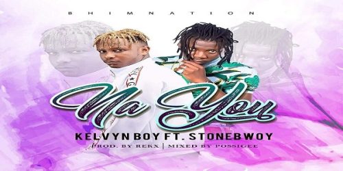 Kelvyn Boy – Na You ft. StoneBwoy (Prod. by Rekx)