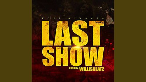 Kofi Kinaata - Last Show 1 Kofi Kinaata - Last Show