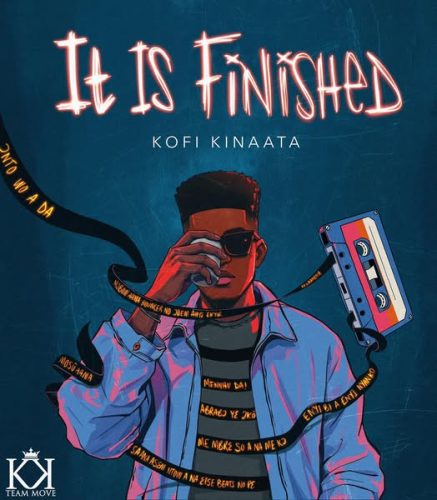 Kofi Kinaata – It Is Finished